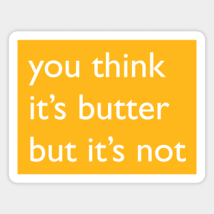 It's Not Butter Magnet